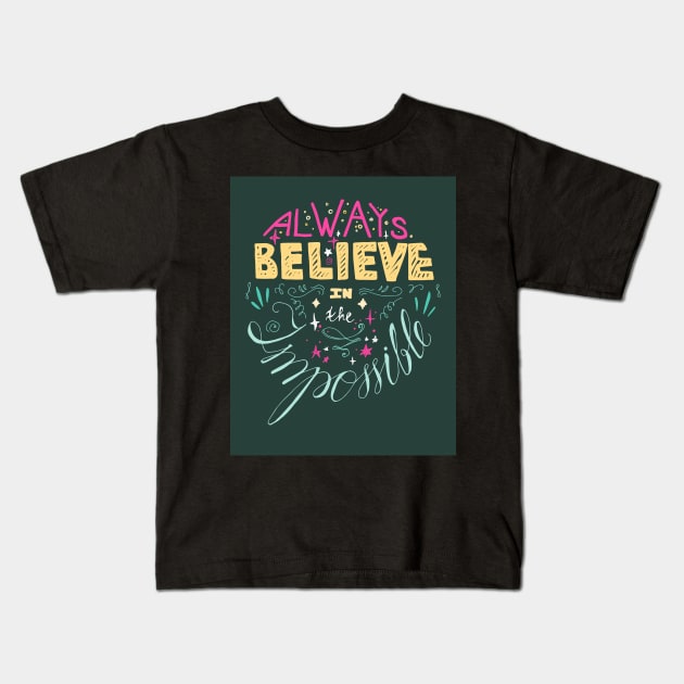 Always Believe Imposible Kids T-Shirt by Rizaldiuk